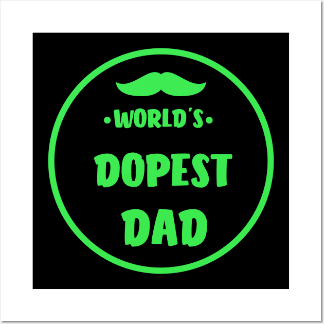 World's Dopest Dad Best Dad Ever Wall Art by rjstyle7